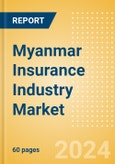 Myanmar Insurance Industry Market, Key Trends and Opportunities to 2028- Product Image