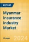 Myanmar Insurance Industry Market, Key Trends and Opportunities to 2028 - Product Thumbnail Image