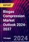 Biogas Compression Market Outlook 2024-2037 - Product Thumbnail Image