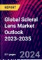 Global Scleral Lens Market Outlook 2023-2035 - Product Image