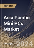 Asia Pacific Mini PCs Market Size, Share & Trends Analysis Report By Component (Processor, Memory, Storage, GPU, and Others), By Application, By Industry Vertical, By Country and Growth Forecast, 2024 - 2031- Product Image