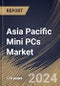 Asia Pacific Mini PCs Market Size, Share & Trends Analysis Report By Component (Processor, Memory, Storage, GPU, and Others), By Application, By Industry Vertical, By Country and Growth Forecast, 2024 - 2031 - Product Image