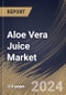 Aloe Vera Juice Market Size, Share & Trends Analysis Report By Flavor Type (Unflavored and Flavored), By Distribution Channel, By Application (Food & Beverage Products, Cosmetics, Medicine and Others), By Regional Outlook and Forecast, 2024 - 2031 - Product Image