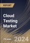 Cloud Testing Market Size, Share & Trends Analysis Report By Component (Tools / Platforms and Services ), By Vertical, By Regional Outlook and Forecast, 2024 - 2031 - Product Thumbnail Image