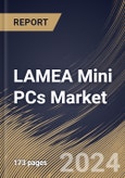 LAMEA Mini PCs Market Size, Share & Trends Analysis Report By Component (Processor, Memory, Storage, GPU, and Others), By Application, By Industry Vertical, By Country and Growth Forecast, 2024 - 2031- Product Image