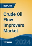 Crude Oil Flow Improvers Market - Global Industry Size, Share, Trends, Opportunity, and Forecast, 2019-2029F- Product Image