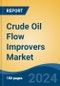 Crude Oil Flow Improvers Market - Global Industry Size, Share, Trends, Opportunity, and Forecast, 2019-2029F - Product Image
