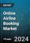 Online Airline Booking Market by Booking Type, Platform Type, Trip Type, Customer Type - Global Forecast 2025-2030 - Product Image