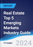 Real Estate Top 5 Emerging Markets Industry Guide 2019-2028- Product Image
