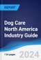 Dog Care North America (NAFTA) Industry Guide 2019-2028 - Product Image