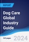 Dog Care Global Industry Guide 2019-2028 - Product Thumbnail Image