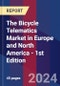 The Bicycle Telematics Market in Europe and North America - 1st Edition - Product Image
