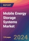 Mobile Energy Storage Systems Market Size, Market Share, Application Analysis, Regional Outlook, Growth Trends, Key Players, Competitive Strategies and Forecasts, 2024 To 2032 - Product Image