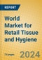 World Market for Retail Tissue and Hygiene - Product Image