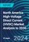 North America High-Voltage Direct Current (HVDC) Market Analysis to 2030 - Product Thumbnail Image