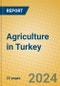 Agriculture in Turkey - Product Image