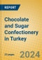 Chocolate and Sugar Confectionery in Turkey - Product Thumbnail Image