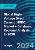 Global High-Voltage Direct Current (HVDC) Market + Database: Regional Analysis to 2030- Product Image