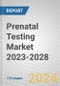 Prenatal Testing Market 2023-2028 - Product Image