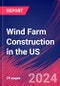 Wind Farm Construction in the US - Industry Market Research Report - Product Thumbnail Image