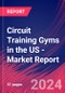 Circuit Training Gyms in the US - Industry Market Research Report - Product Image