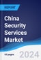 China Security Services Market Summary, Competitive Analysis and Forecast to 2028 - Product Thumbnail Image