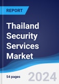 Thailand Security Services Market Summary, Competitive Analysis and Forecast to 2028- Product Image