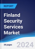 Finland Security Services Market Summary, Competitive Analysis and Forecast to 2028- Product Image