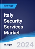 Italy Security Services Market Summary, Competitive Analysis and Forecast to 2028- Product Image