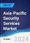 Asia-Pacific (APAC) Security Services Market Summary, Competitive Analysis and Forecast to 2028 - Product Image