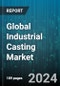 Global Industrial Casting Market by Process (Die Casting, Investment Casting, Permanent Mold Casting), Materials (Alloys, Ferrous Metals, Non-Ferrous Metals), Application - Forecast 2024-2030 - Product Thumbnail Image
