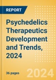 Psychedelics Therapeutics Development and Trends, 2024- Product Image