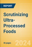 Scrutinizing Ultra-Processed Foods (UPFs) - Industry Insights- Product Image