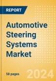 Automotive Steering Systems Market Trends, Sector Overview and Forecast to 2028- Product Image