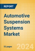 Automotive Suspension Systems Market Trends, Sector Overview and Forecast to 2028- Product Image