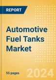 Automotive Fuel Tanks Market Trends, Sector Overview and Forecast to 2028- Product Image