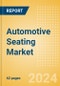 Automotive Seating Market Trends, Sector Overview and Forecast to 2028 - Product Image