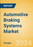 Automotive Braking Systems Market Trends, Sector Overview and Forecast to 2028- Product Image