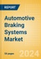 Automotive Braking Systems Market Trends, Sector Overview and Forecast to 2028 - Product Image