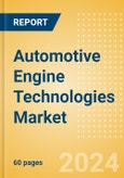 Automotive Engine Technologies Market Trends, Sector Overview and Forecast to 2028- Product Image