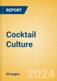 Cocktail Culture - Industry Insights, Consumer Drivers, Brand Challenges and Innovation Landscape- Product Image