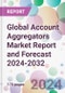 Global Account Aggregators Market Report and Forecast 2024-2032 - Product Image