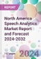 North America Speech Analytics Market Report and Forecast 2024-2032 - Product Image