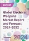 Global Electrical Weapons Market Report and Forecast 2024-2032 - Product Image