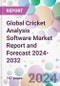 Global Cricket Analysis Software Market Report and Forecast 2024-2032 - Product Image