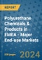 Polyurethane Chemicals & Products in EMEA - Major End-use Markets - Product Image