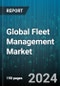Global Fleet Management Market by Component (Hardware, Services, Software), Fleet Type (Commercial Vehicle, Passenger Vehicle), Application - Forecast 2024-2030 - Product Thumbnail Image