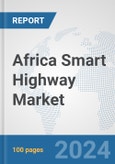 Africa Smart Highway Market: Prospects, Trends Analysis, Market Size and Forecasts up to 2031- Product Image