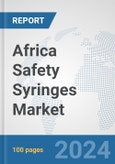 Africa Safety Syringes Market: Prospects, Trends Analysis, Market Size and Forecasts up to 2031- Product Image