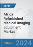 Africa Refurbished Medical Imaging Equipment Market: Prospects, Trends Analysis, Market Size and Forecasts up to 2031- Product Image